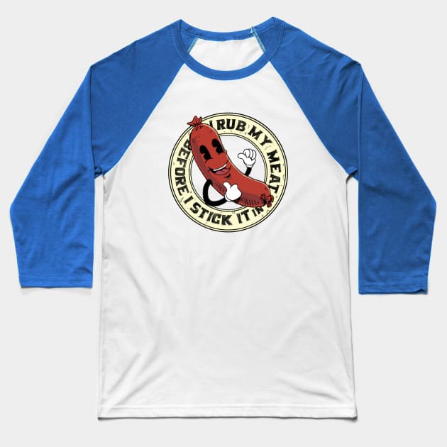 I Rub My Meat Before I Stick It In funny vintage grilling sausage design Baseball T-Shirt by A Comic Wizard